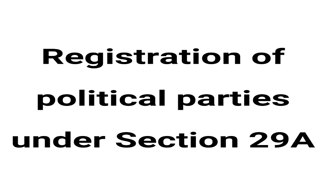 Registration of political parties under Section 29A