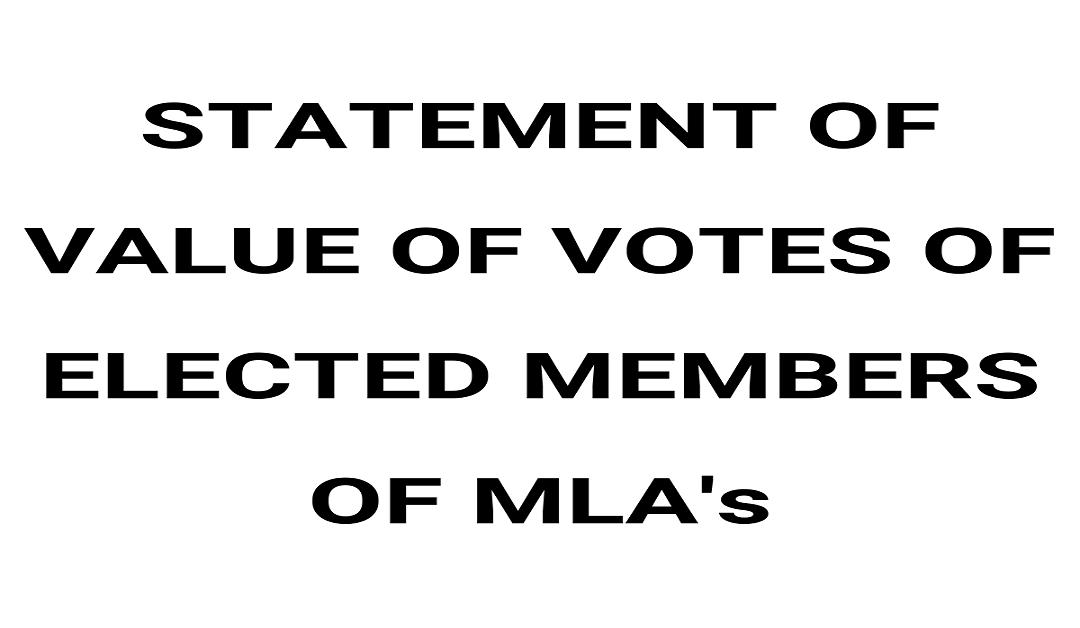 STATEMENT OF VALUE OF VOTES OF ELECTED MEMBERS OF MLA's